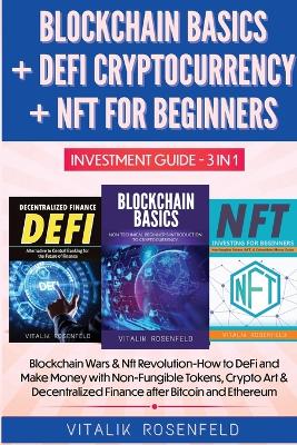Book cover for BLOCKCHAIN BASICS + DEFI CRYPTOCURRENCY + NFT FOR BEGINNERS - INVESTMENT GUIDE 3in1