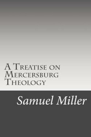 Cover of A Treatise on Mercersburg Theology