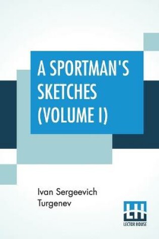 Cover of A Sportman's Sketches (Volume I)