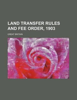 Book cover for Land Transfer Rules and Fee Order, 1903