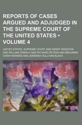 Cover of Reports of Cases Argued and Adjudged in the Supreme Court of the United States (Volume 4)