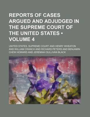 Book cover for Reports of Cases Argued and Adjudged in the Supreme Court of the United States (Volume 4)