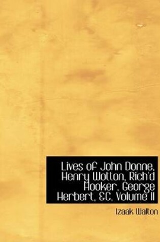 Cover of Lives of John Donne, Henry Wotton, Rich'd Hooker, George Herbert, AC, Volume II