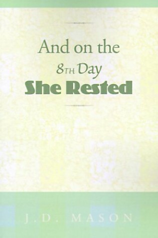 Cover of And on the 8th Day She Rested