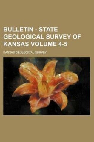 Cover of Bulletin - State Geological Survey of Kansas Volume 4-5