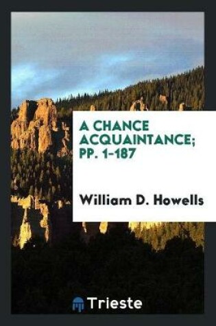 Cover of A Chance Acquaintance; Pp. 1-187