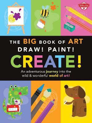 Book cover for The Big Book of Art: Draw! Paint! Create!