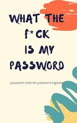 Book cover for What The Fck Is My Password