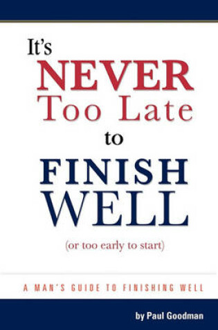 Cover of It's Never Too Late to Finish Well