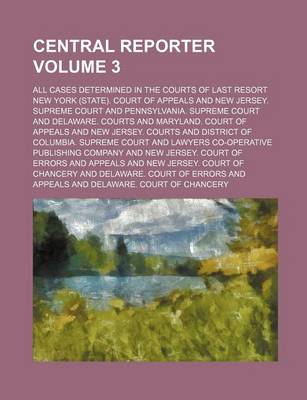 Book cover for Central Reporter; All Cases Determined in the Courts of Last Resort Volume 3