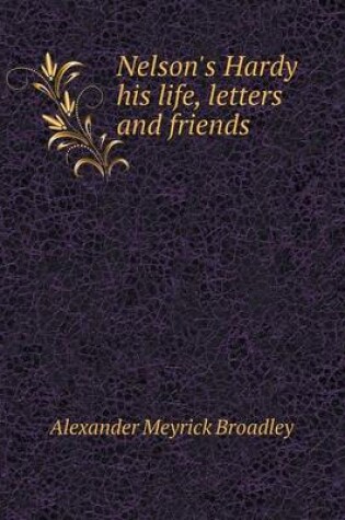 Cover of Nelson's Hardy his life, letters and friends