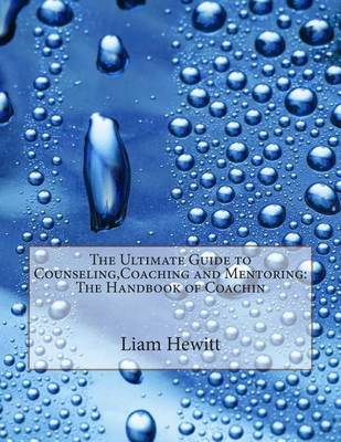 Book cover for The Ultimate Guide to Counseling, Coaching and Mentoring