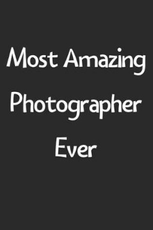 Cover of Most Amazing Photographer Ever