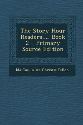 Cover of The Story Hour Readers..., Book 2 - Primary Source Edition