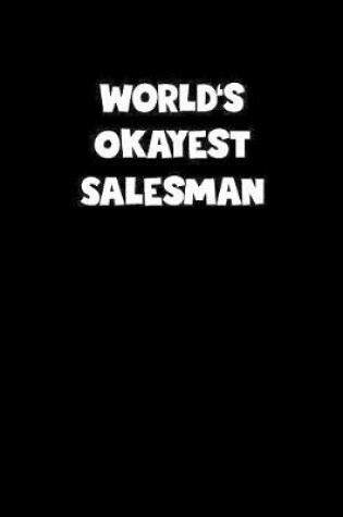 Cover of World's Okayest Salesman Notebook - Salesman Diary - Salesman Journal - Funny Gift for Salesman