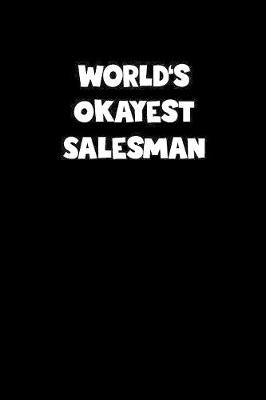 Book cover for World's Okayest Salesman Notebook - Salesman Diary - Salesman Journal - Funny Gift for Salesman