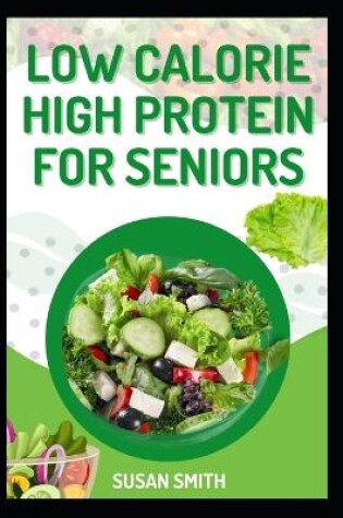 Cover of Low Calorie High Protein for Seniors