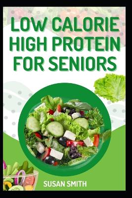 Book cover for Low Calorie High Protein for Seniors