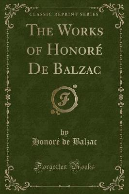 Book cover for The Works of Honoré de Balzac (Classic Reprint)