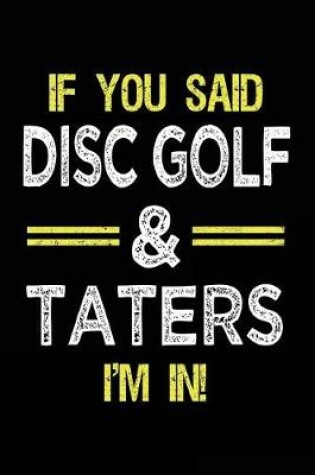 Cover of If You Said Disc Golf & Taters I'm In