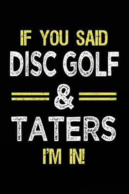 Book cover for If You Said Disc Golf & Taters I'm In