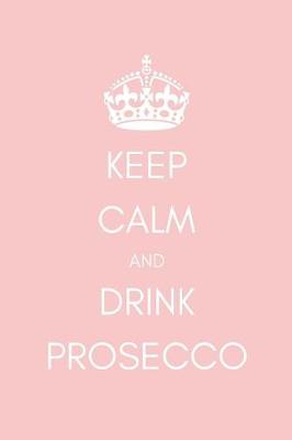 Book cover for Keep Calm and Drink Prosecco