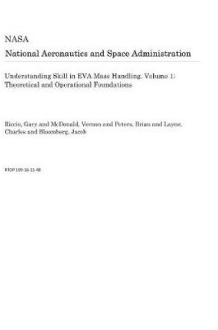 Cover of Understanding Skill in Eva Mass Handling. Volume 1; Theoretical and Operational Foundations