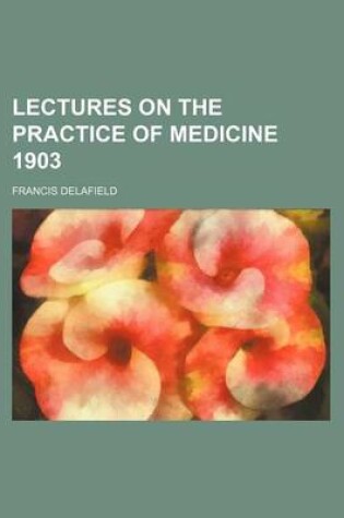 Cover of Lectures on the Practice of Medicine 1903