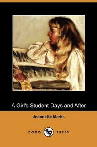 Cover of A Girl's Student Days and After (Dodo Press)