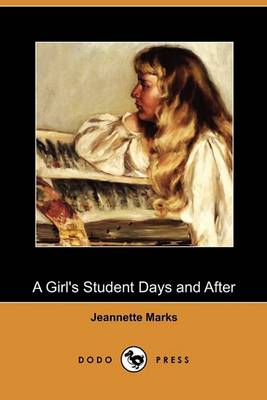 Book cover for A Girl's Student Days and After (Dodo Press)