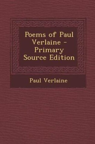 Cover of Poems of Paul Verlaine - Primary Source Edition