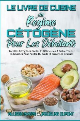 Cover of Le Livre De Cuisine Du Regime Cetogene Pour Les Debutants