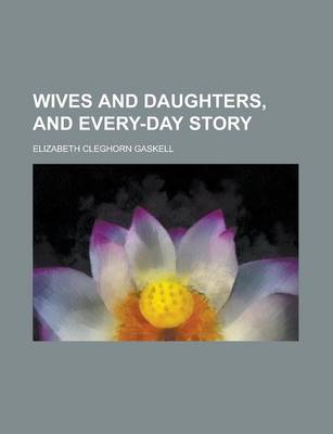 Book cover for Wives and Daughters, and Every-Day Story