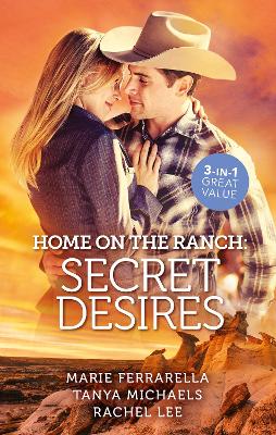 Cover of Home On The Ranch Secret Desires/Ramona and the Renegade/Her Secret, His Baby/Reuniting with the Rancher