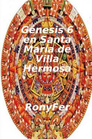 Cover of Genesis 6 En Santa Maria De Villa Hermosa