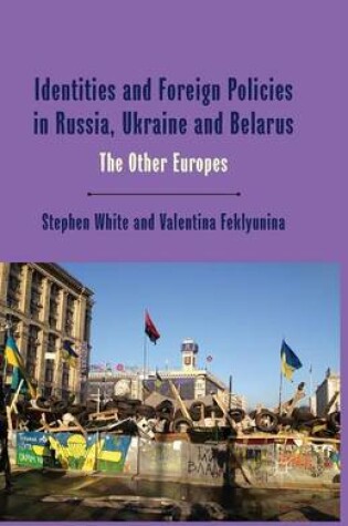 Cover of Identities and Foreign Policies in Russia, Ukraine and Belarus