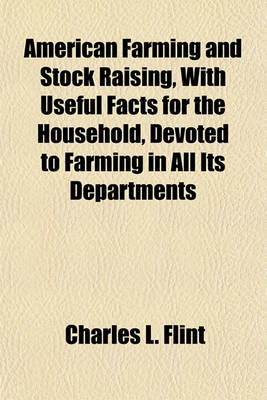 Book cover for American Farming and Stock Raising, with Useful Facts for the Household, Devoted to Farming in All Its Departments