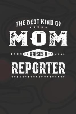 Book cover for The Best Kind Of Mom Raises A Reporter