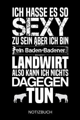 Book cover for Ich hasse es so sexy zu sein aber ich bin ein Baden-Badener Landwirt also kann ich nichts dagegen tun