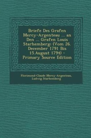 Cover of Briefe Des Grafen Mercy-Argenteau ... an Den ... Grafen Louis Starhemberg