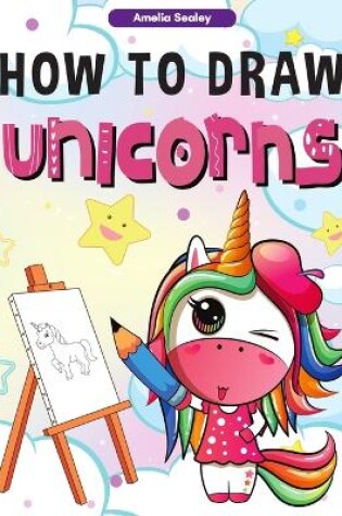 Cover of How to Draw Unicorns