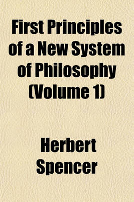 Book cover for First Principles of a New System of Philosophy (Volume 1)