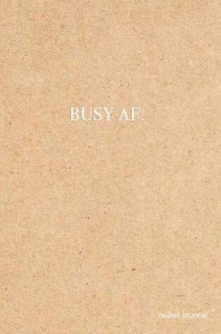 Cover of Busy AF Bullet Journal