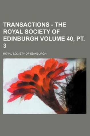 Cover of Transactions - The Royal Society of Edinburgh Volume 40, PT. 3