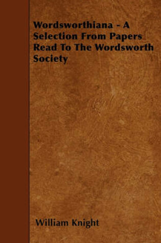 Cover of Wordsworthiana - A Selection From Papers Read To The Wordsworth Society