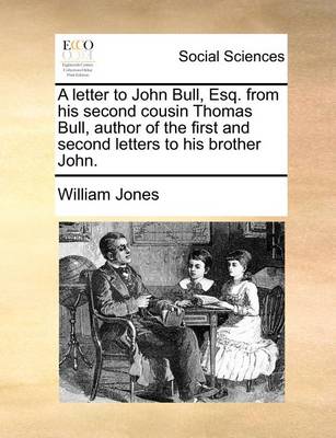 Book cover for A Letter to John Bull, Esq. from His Second Cousin Thomas Bull, Author of the First and Second Letters to His Brother John.
