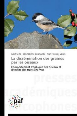 Cover of La Dissemination Des Graines Par Les Oiseaux