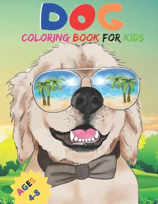 Book cover for Dog Coloring Book For Kids Ages 4-8