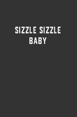 Cover of Sizzle Sizzle Baby