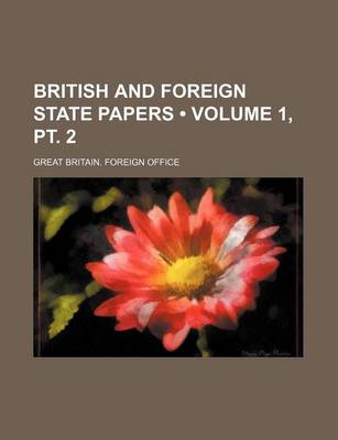 Book cover for British and Foreign State Papers (Volume 1, PT. 2)